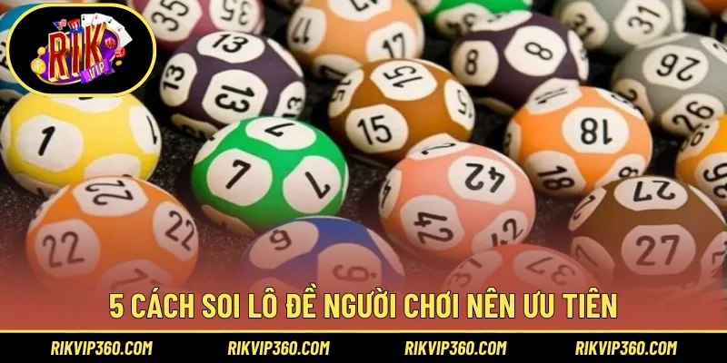 5 cách soi lô đề người chơi nên ưu tiên