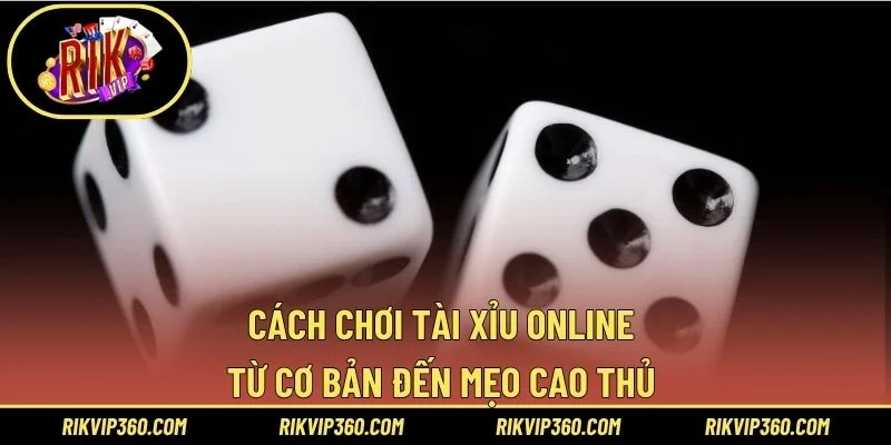 Cách chơi tài xỉu online