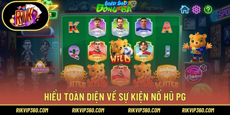 Hiểu toàn diện về sự kiện nổ hũ PG