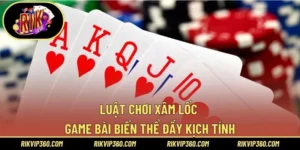 Luật Chơi Xâm Lốc – Game Bài Biến Thể Đầy Kịch Tính