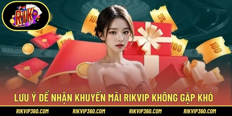 Lưu ý để triển khai khuyến mãi Rikvip luôn suôn sẻ