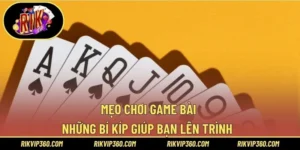 Mẹo Chơi Game Bài – Những Bí Kíp Giúp Bạn Lên Trình 