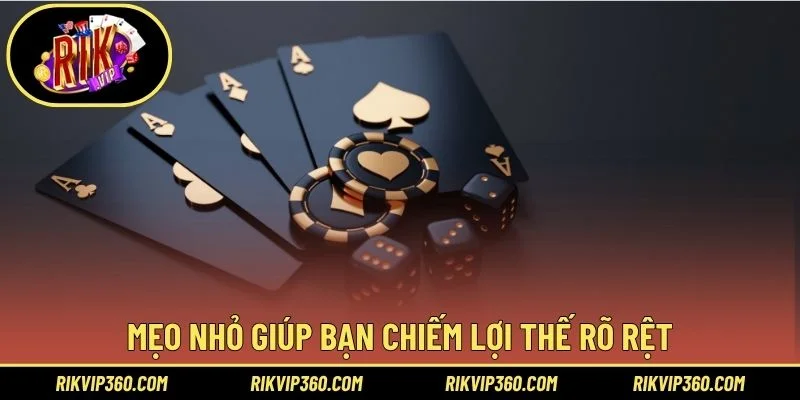 Mẹo nhỏ giúp bạn chiếm lợi thế rõ rệt