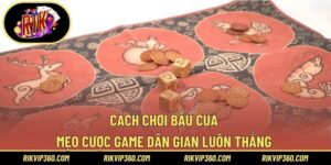 Cách Chơi Bầu Cua – Mẹo Cược Game Dân Gian Luôn Thắng