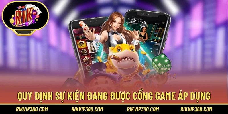 Quy định sự kiện đang được cổng game áp dụng đồng bộ 