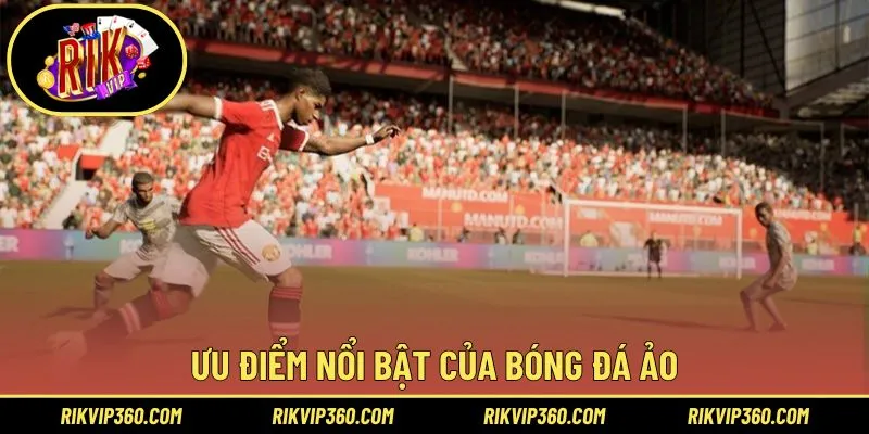 Tại sao người chơi lại yêu thích bóng đá ảo?