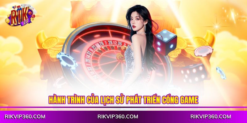 Hành trình của lịch sử phát triển cổng game