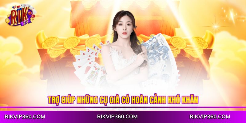 Trợ giúp những cụ già có hoàn cảnh khó khăn